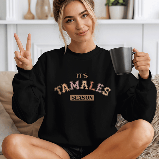 It's Tamales Season Sweatshirt